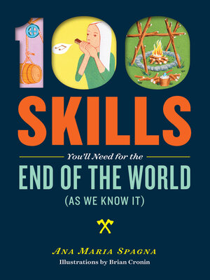 cover image of 100 Skills You'll Need for the End of the World (as We Know It)